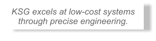 KSG excels at low-cost systems through precise engineering.  